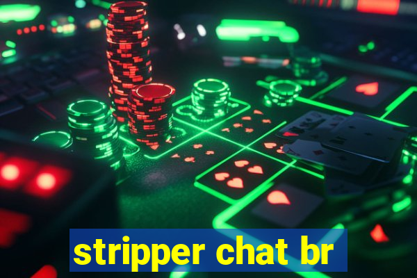 stripper chat br